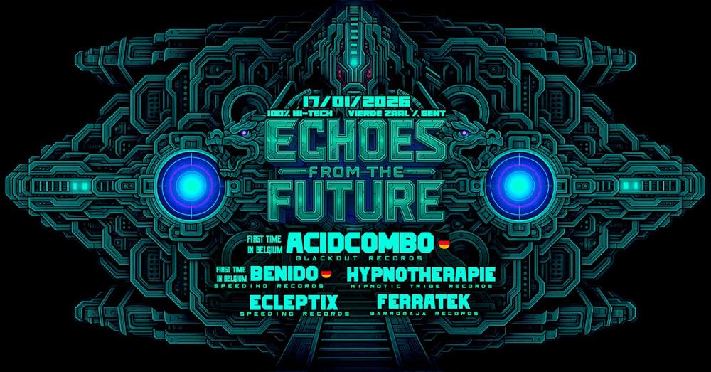 ECHOES FROM THE FUTURE 5 [100% Hi-Tech night] @ De Vierde Zaal